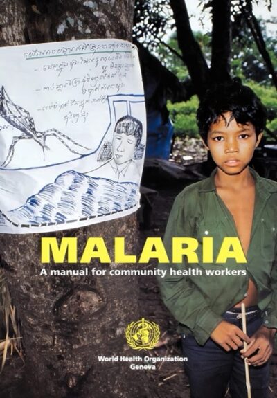 Malaria: A manual for community health workers.